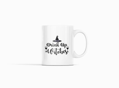 Drink up witches, wine glasses -Halloween Themed Printed Coffee Mugs