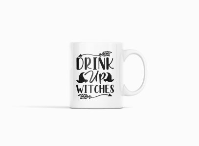 Drink up witches, arrows -Halloween Themed Printed Coffee Mugs