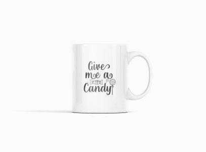 Give me a candy Halloween text - Halloween Themed Printed Coffee Mugs