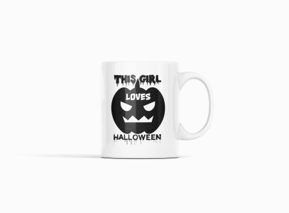 This Girl Loves Halloween -Halloween Themed Printed Coffee Mugs