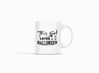 This Girl Loves Halloween Creepy Text-Halloween Themed Printed Coffee Mugs