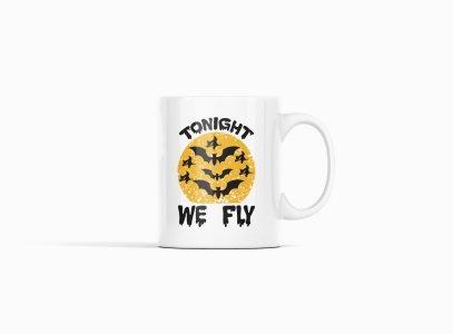 To Night We Fly-Halloween Themed Printed Coffee Mugs