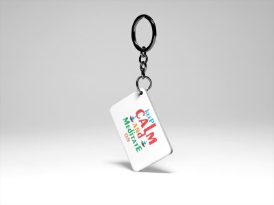 Keep Calm And Meditate On - Printed Acrylic Keychains(Pack Of 2)