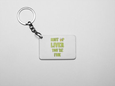 Shut Up Liver- acryllic printed white keychains/ keyrings for bollywood lover people(Pack Of 2)