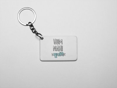 Hum Nahi Sudhrenge- acryllic printed white keychains/ keyrings for bollywood lover people(Pack Of 2)