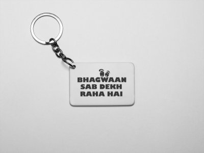 Bhagwaan Sab Dekh Raha Hai- acryllic printed white keychains/ keyrings for bollywood lover people