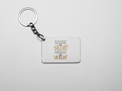 Bahar se silent andar se violent - acryllic printed white keychains/ keyrings for bollywood lover people(Pack Of 2)