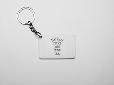 Bilkul Ricks Nhi Lene Ka ..- acryllic printed white keychains/ keyrings for bollywood lover people(Pack Of 2)