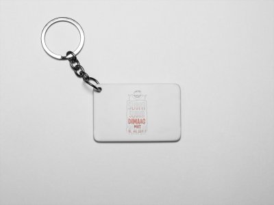 Subha Subha Dimag Mat Khao- acryllic printed white keychains/ keyrings for bollywood lover people(Pack Of 2)