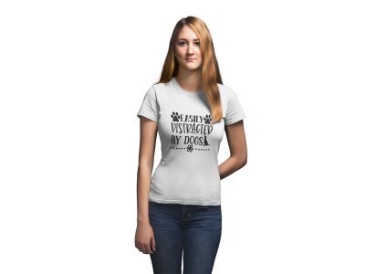 Easily distracted by dogs Black Text - White -printed cotton t-shirt - Comfortable and Stylish Tshirt