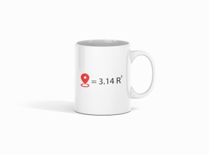 Location= 3.14R2  - formula themed printed ceramic white coffee and tea mugs/ cups for maths lovers
