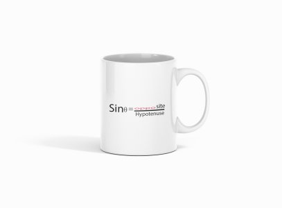 Sin Thita=opposite/hypotenuse (Dif design) - formula themed printed ceramic white coffee and tea mugs/ cups for maths lovers