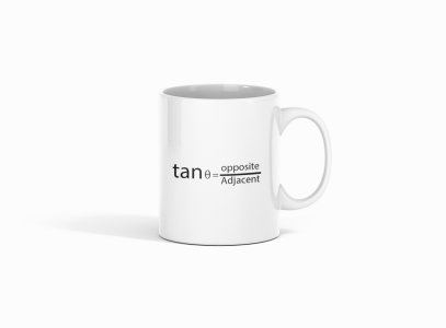 Tan thita= Opposite/Adjacent - formula themed printed ceramic white coffee and tea mugs/ cups for maths lovers