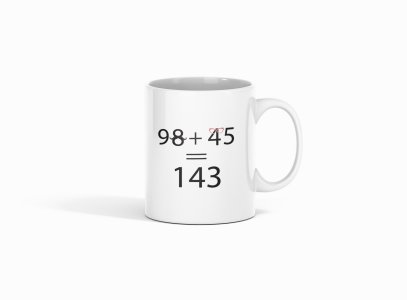 98+45=143  - formula themed printed ceramic white coffee and tea mugs/ cups for maths lovers