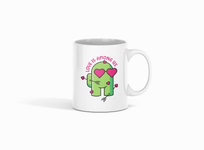 Love is among us green game man - animation themed printed ceramic white coffee and tea mugs/ cups for animation lovers