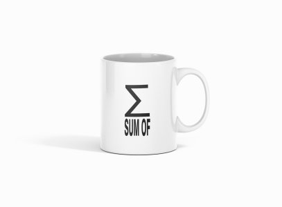 Sum of - formula themed printed ceramic white coffee and tea mugs/ cups for maths lovers