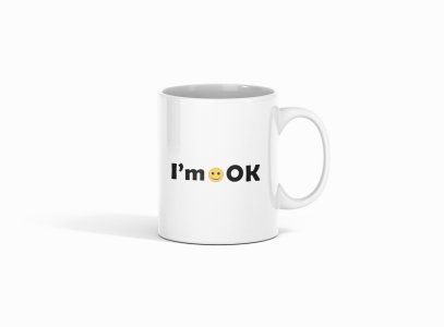 I'm OK in Text- emoji printed ceramic white coffee and tea mugs/ cups for emoji lover people