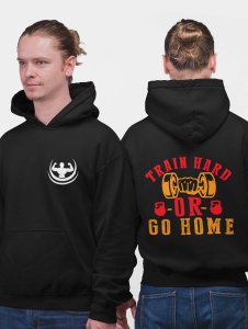 Train Hard Or Go Home, (BG Yellow and Red)printed artswear black hoodies for winter casual wear specially for Men