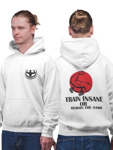 Train Insane or Remain The Same printed artswear white hoodies for winter casual wear specially for Men