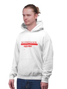 Be Stronger, Please Wait (BG Red)printed activewear white hoodies for winter casual wear specially for Men