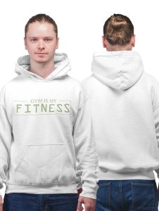 Gym is my Fitness, (BG Green) printed activewear white hoodies for winter casual wear specially for Men