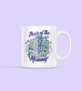 Down of the mummy - animation themed printed ceramic white coffee and tea mugs/ cups for animation lovers