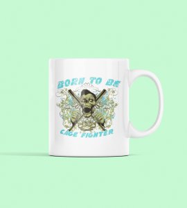 Born to be cage fighter - animation themed printed ceramic white coffee and tea mugs/ cups for animation lovers