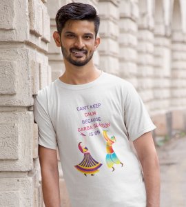 Can't keep calm printed unisex adults round neck cotton half-sleeve white tshirt specially for Navratri festival/ Durga puja