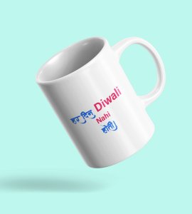 Not Every Day is Diwali Coffee Mug - Har Din Diwali Nai Hoti