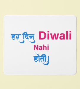 Not Every Day is Diwali Mouse Pad - Har Din Diwali Nai Hoti
