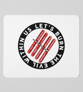 Burn the Evil Within Us Mouse Pad - Inspire Positive Change
