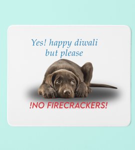 Cute Dog Diwali Mouse Pad - Yes Happy Diwali, But Please No Firecracker