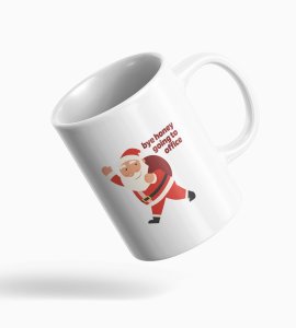 Santa Leaving For Office Design Coffe Mug Theme Christmas Gift