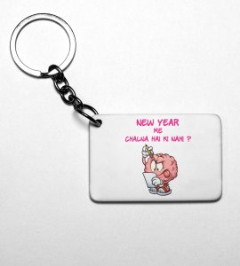 You Want To Work? Graphics Printed Key-Chain On New Year Theme Best Gift For New Year