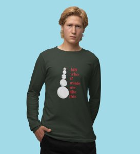 Angry Tall Snowman: Funny DesignerFull Sleeve T-shirt Green Most Liked Gift For Secret Santa