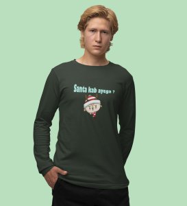 When Will The Santa Come: Green Christmas Full Sleeve T-shirt BestFull Sleeve T-shirt Gifting Kids Friends