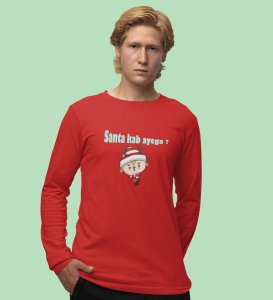 When Will The Santa Come: Red Christmas Full Sleeve T-shirt BestFull Sleeve T-shirt Gifting Kids Friends