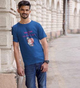 You Want To Work? Blue Printed T-shirt For Mens On New Year Theme Best Gift For New Year