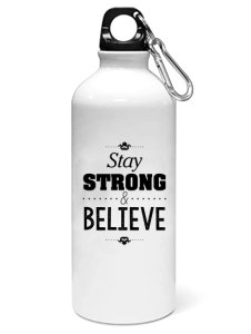 Stay strong and believe - Sipper bottle of illustration designs