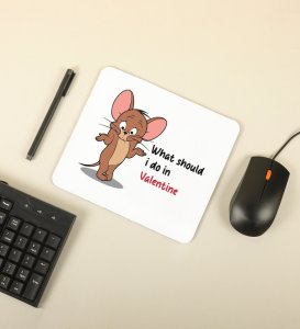 What Should I Do In Valentine: Printed Mouse Pad, Best Gift For Singles