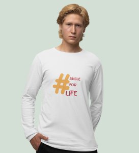 Single For Life : Sublimation Printed (white) Full Sleeve T-Shirt For Singles