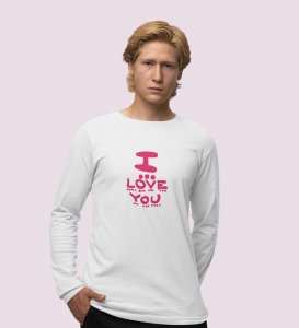 I Love You: Sublimation Printed (white) Full Sleeve T-Shirt For Singles
