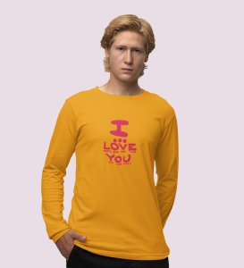 I Love You: Sublimation Printed (yellow) Full Sleeve T-Shirt For Singles
