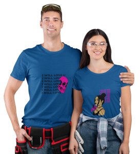 I Will Love You/ You Have To Love Me Printed Couple (blue) T-shirts