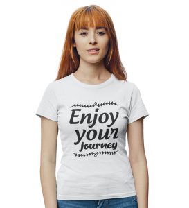 Enjoy Your Journey White Round Neck Cotton Half Sleeved Women's T-Shirt with Printed Graphics