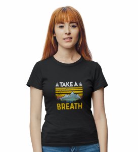 HopOfferTake a breath (Yellow Text) Black Round Neck Cotton Half Sleeved Women's T-Shirt with Printed Graphics