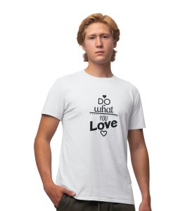 Do What You Love White Round Neck Cotton Half Sleeved Men's T-Shirt with Printed Graphics